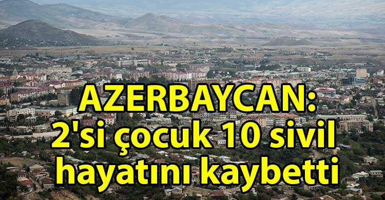 ozgur_gazete_kibris_Azerbaycan_Daglik_Karabag_da_10_sivil_hayatini_kaybetti