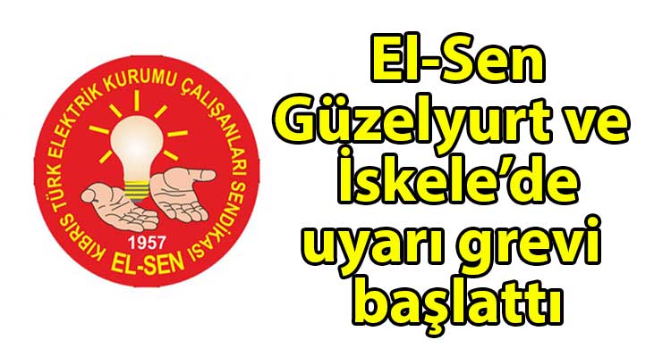 ozgur_gazete_kibris_El_Sen_Guzelyurt_ve_İskele_de_uyari_grevi_baslatti