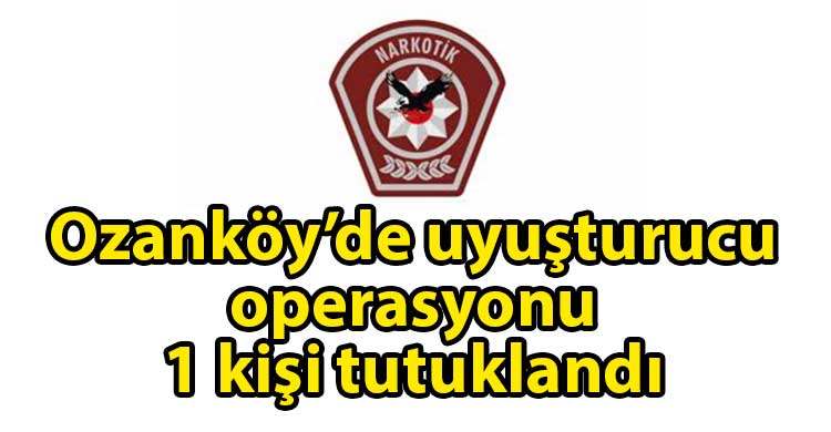 ozgur_gazete_kibris_Ozankoy_de_uyusturucu_operasyonu