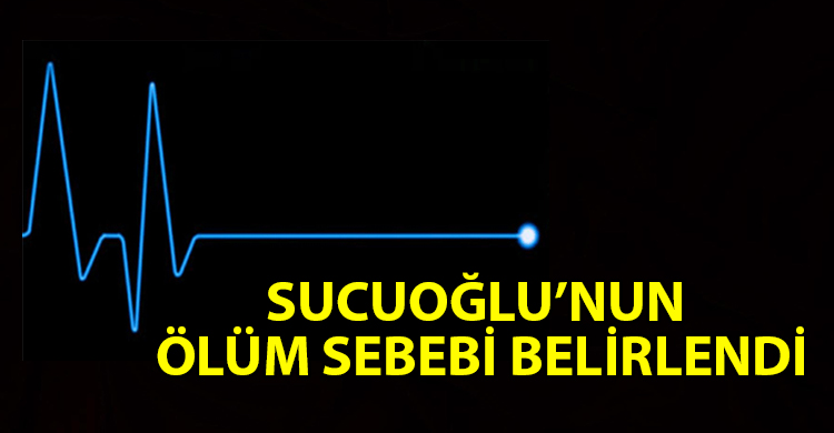 ozgur_gazete_kibris_Sucuoglu_nun_olum_sebebi_belirlendi