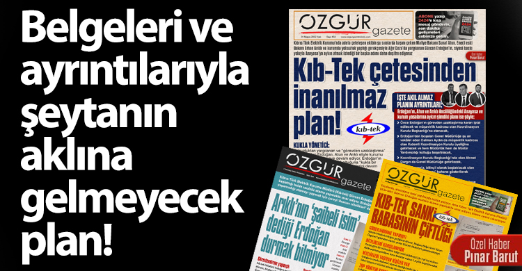 ozgur_gazete_kibris_kib_tek_cetesinin_planini_desifre_ediyoruz